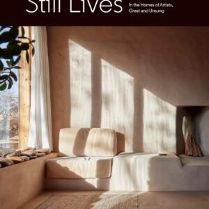 Still Lives: In the Homes of Artists, Great and Unsung-Leslie Williamson